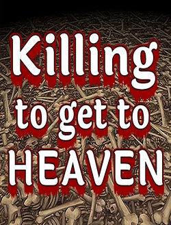 Killing to get to Heaven