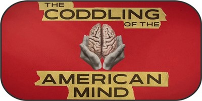 The Coddling of the American Mind