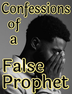 Confession of a False Prophet